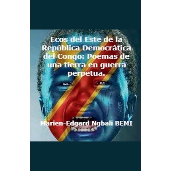 Ecos del Este de la Repblica Democrtica del Congo: Poemas de una tierra en guerra perpetua., (Paperback)