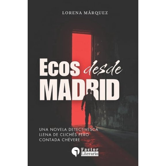 Ecos desde Madrid: Una novela detectivesca llena de clichs, pero contada chvere., (Paperback)