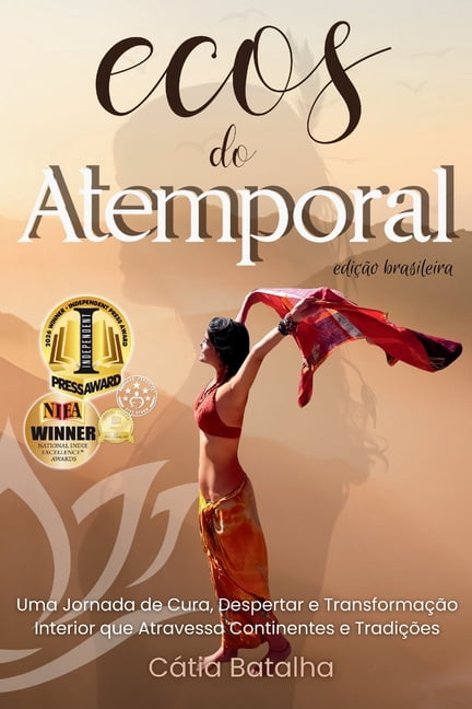 Ecos do Atemporal: Uma Jornada de Cura, Despertar e TransformaÃ§Ã£o Interior que Atravessa Continentes e TradiÃ§Ãµes (EdiÃ§Ã£o, (Paperback)