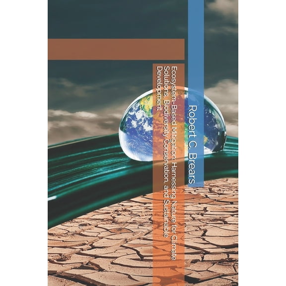 Ecosystem-Based Mitigation: Harnessing Nature for Climate Solutions, Biodiversity Conservation, and Sustainable Developm, (Paperback)