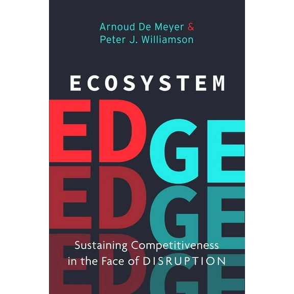 Ecosystem Edge: Sustaining Competitiveness in the Face of Disruption, (Hardcover)