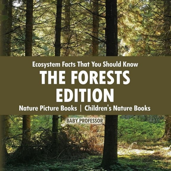 Ecosystem Facts That You Should Know - The Forests Edition - Nature Picture Books Children's Nature Books (Paperback)
