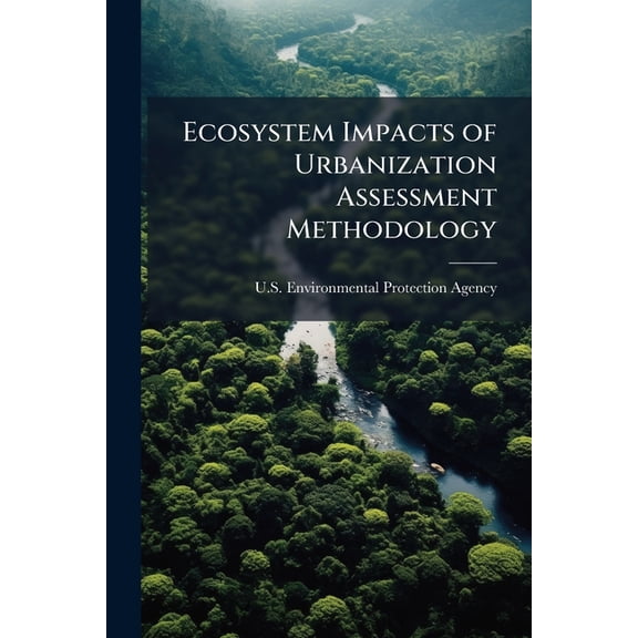 Ecosystem Impacts of Urbanization Assessment Methodology, (Paperback)