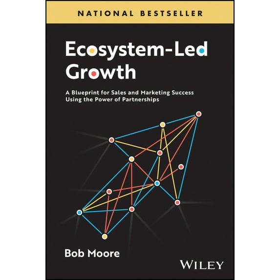 Ecosystem-Led Growth: A Blueprint for Sales and Marketing Success Using the Power of Partnerships, (Hardcover)