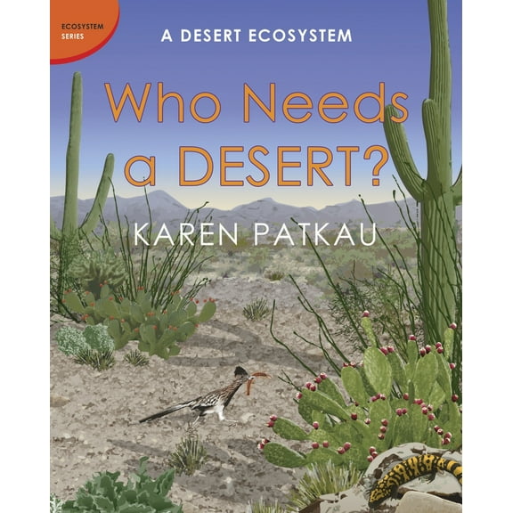 Pre-Owned Who Needs a Desert?: A Desert Ecosystem (Hardcover) 1770493867 9781770493865