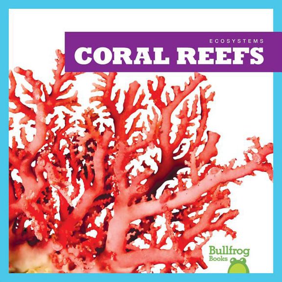 Ecosystems: Coral Reefs (Hardcover)