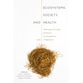 thumbnail image 1 of Ecosystems, Society, and Health : Pathways through Diversity, Convergence, and Integration (Paperback), 1 of 3