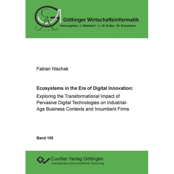 Ecoystems in the Era of Digital Innovation: Exploring the Transformational Impact of Pervasive Digital Technologies on Industrial-Age Business Context