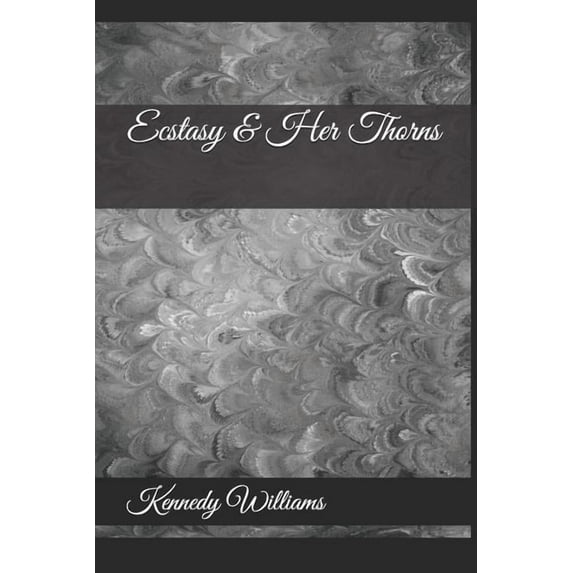 Ecstasy Her Thorns Paperback 1794010319 9781794010314 Kennedy J Williams