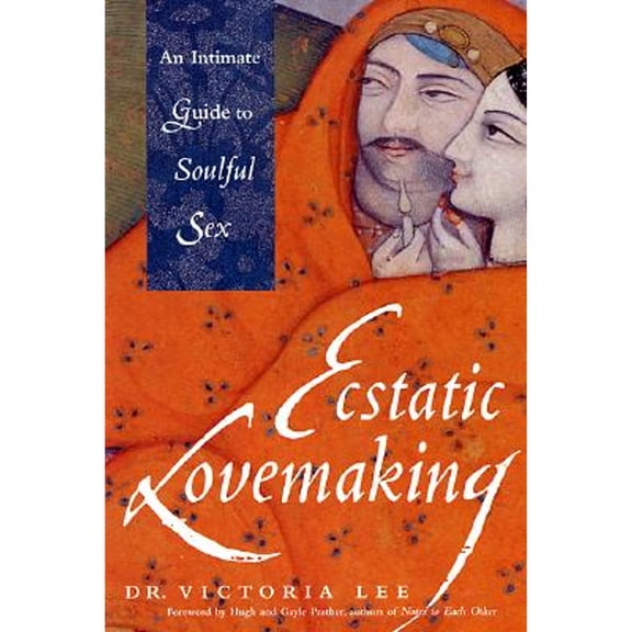 Pre-Owned Ecstatic Lovemaking: An Intimate Guide to Soulful Sex (Paperback) 157324760X 9781573247603