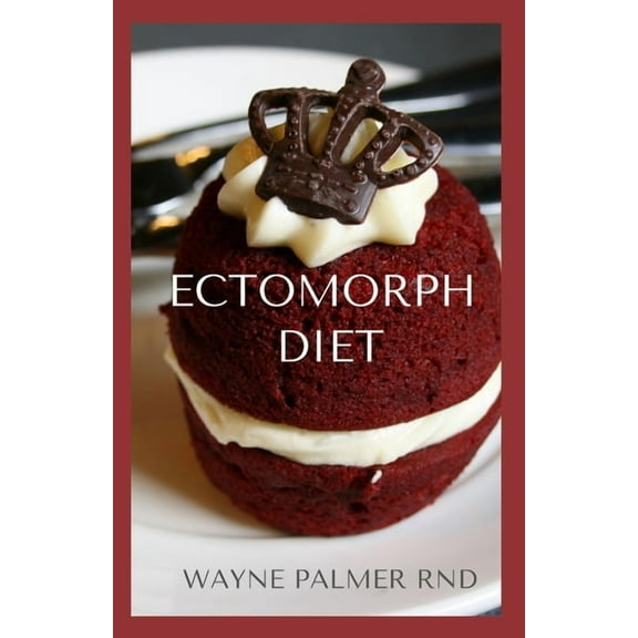 Ectomorph Diet: The Ultimate Beginners Guide and Healthy Recipes to Diet & Exercise for Healthy Weight Gain (Paperback)