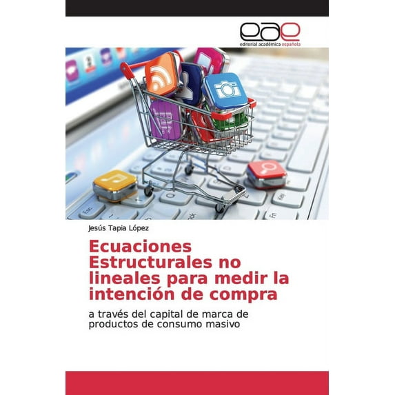 Ecuaciones Estructurales no lineales para medir la intención de compra (Paperback)