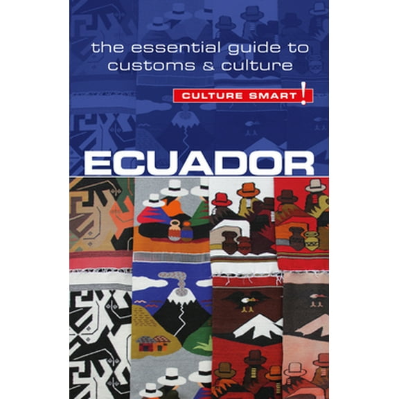 Pre-Owned Ecuador - Culture Smart!, Volume 56: The Essential Guide to Customs & Culture (Paperback) 1857336836 9781857336832