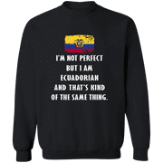 Ecuador Im Not Perfect But I Am Ecuadorian Root Ecuadorian Flag Men Women Crewneck Pullover Sweatshirt
