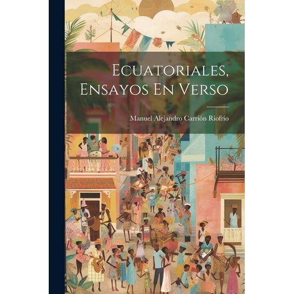 Ecuatoriales, Ensayos En Verso (Paperback)