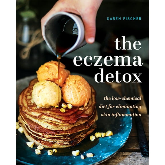 Eczema Detox: The Low-Chemical Diet for Eliminating Skin Inflammation, (Hardcover)