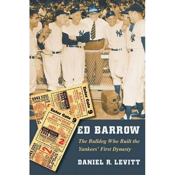 Ed Barrow: The Bulldog Who Built the Yankees' First Dynasty, (Paperback)