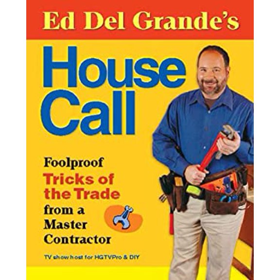 Pre-Owned Ed del Grande's House Call: Foolproof Tricks of the Trade from a Master Contractor (Paperback) 0142005185 9780142005187