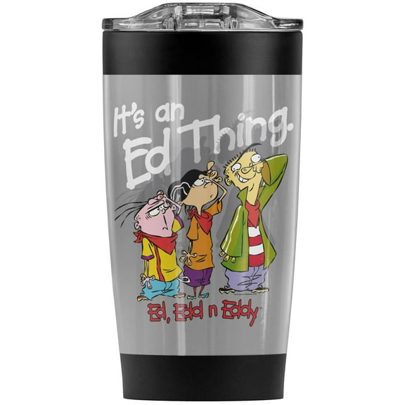 Ed, Edd N Eddy/It'S An Ed Thing Stainless Steel Tumbler 20 oz Coffee Travel Mug/Cup, Vacuum Insulated & Double Wall with Leakproof Sliding Lid | Great for Hot Drinks and Cold Beverages