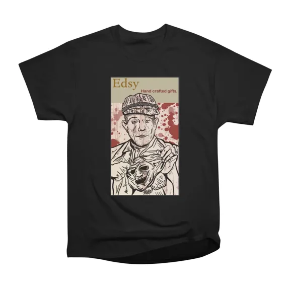 Ed Geins Fancy Things T-Shirt Tee Gift For Him Merch For Her Apparel For Friend