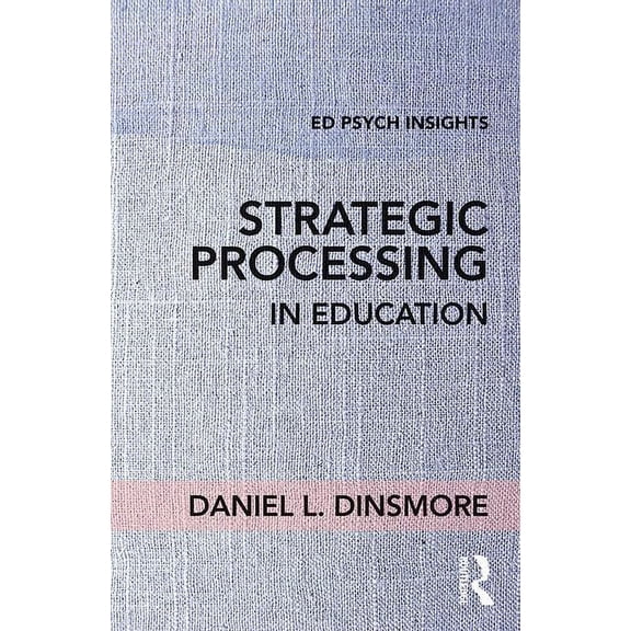 Ed Psych Insights Strategic Processing in Education, (Paperback)