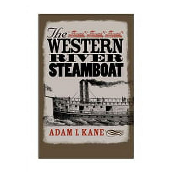 Ed Rachal Foundation Nautical Archaeology Series: The Western River Steamboat (Paperback)