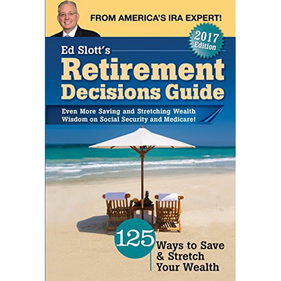 Pre-Owned Ed Slott's Retirement Decisions Guide: 2017 Edition (Paperback) 099713271X 9780997132717