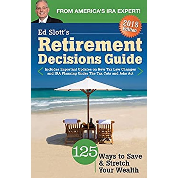 Pre-Owned Ed Slott's Retirement Decisions Guide: 2018 Edition (Paperback) 0997132728 9780997132724