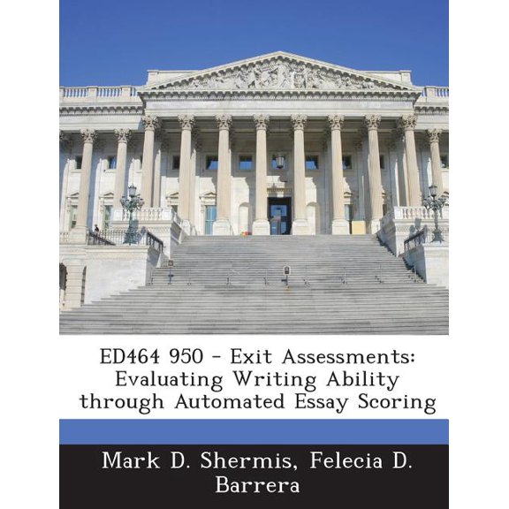 Ed464 950 - Exit Assessments: Evaluating Writing Ability Through Automated Essay Scoring, (Paperback)