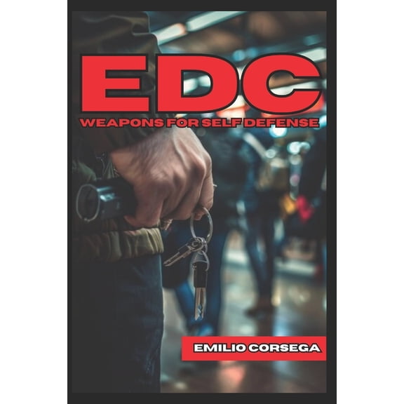 Edc: Weapons for Self Defense, (Paperback)