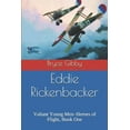 thumbnail image 1 of Eddie Rickenbacker: Valiant Young Men-Heroes of Flight, Book One (Paperback) by Susan Hancock, Bryce Gibby, 1 of 1