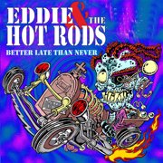 Eddie & the Hot Rods - Better Late Than Never - Music & Performance - CD