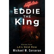 Eddie the KIng Stories of LA's Skid Row, Paperback