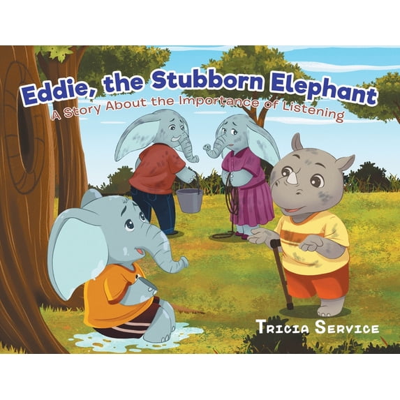 Eddie, the Stubborn Elephant: A Story About the Importance of Listening, (Paperback)