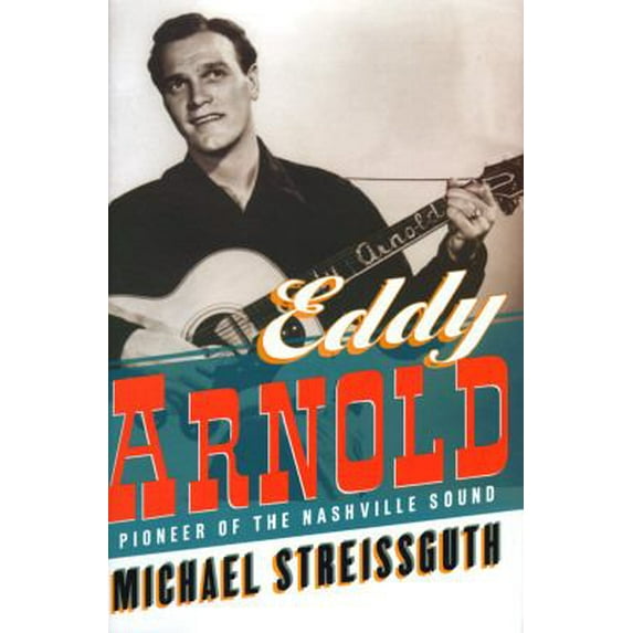Pre-Owned Eddy Arnold: Pioneer of the Nashville Sound (Hardcover) 002864719X 9780028647197