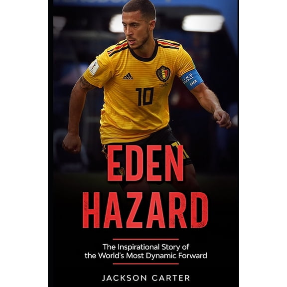 Eden Hazard : The Inspirational Story of the World's Most Dynamic Forward (Paperback)