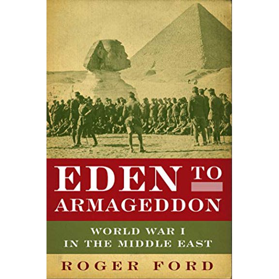 Pre-Owned Eden to Armageddon: World War I in the Middle East (Paperback) 1605981966 9781605981963