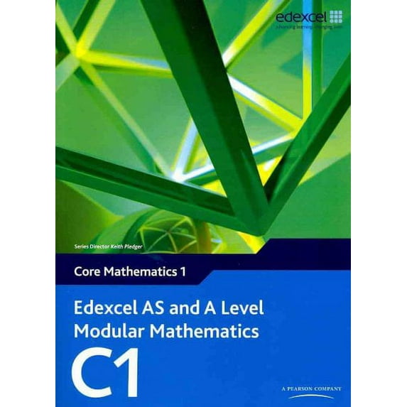 Edexcel AS and A Level Modular Mathematics: Core Mathematics 1 - Pledger, Keith