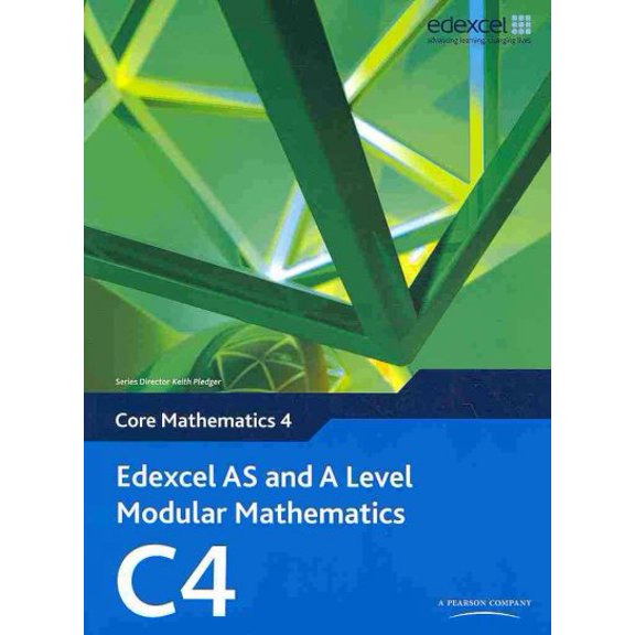 Edexcel AS and A-Level Modular Mathematics : Core Mathematics C4