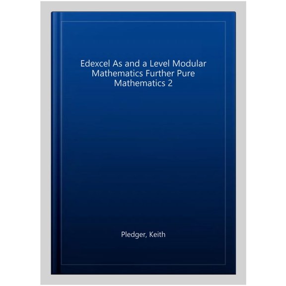 Edexcel As and a Level Modular Mathematics Further Pure Mathematics 2