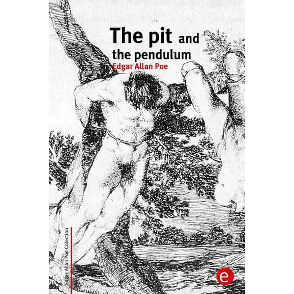 Edgar Allan Poe Collection: The pit and the pendulum (Paperback)