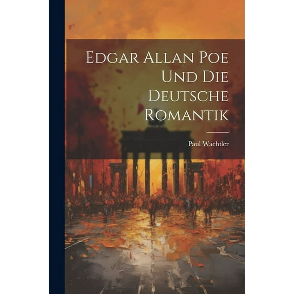 Edgar Allan Poe und die Deutsche Romantik (Paperback)