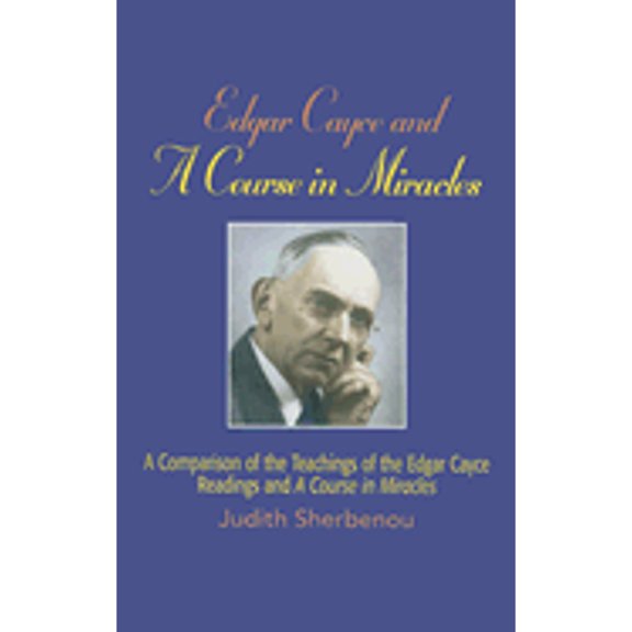 Pre-Owned Edgar Cayce And a Course in Miracles: A Comparison of the Teachings of the Edgar Cayce Readings and a Course in Miracles (Paperback) 0876045689 9780876045688