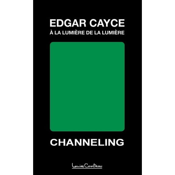 Edgar Cayce - la lumire de la lumire (2e dition): Channeling, (Paperback)
