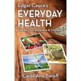 thumbnail image 1 of Pre-Owned Edgar Cayce's Everyday Health: Holistic Tips, Remedies & Solutions (Paperback) 0876046081 9780876046081, 1 of 1