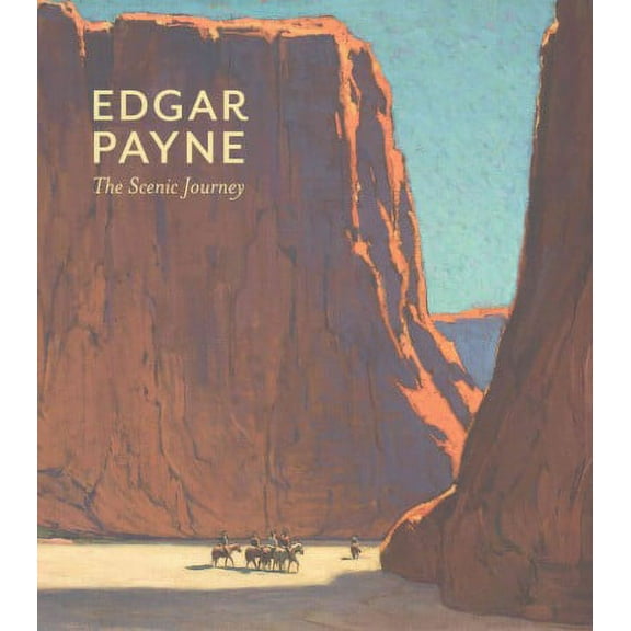 Edgar Payne: The Scenic Journey (Hardcover)