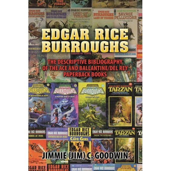 Edgar Rice Burroughs: The Descriptive Bibliography of the Ace and Ballantine/del Rey Paperback Books, (Paperback)