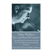 Edgar Wallace - The Just Men Of Cordova "An intellectual is someone who has found something more interesting than sex." Paperback