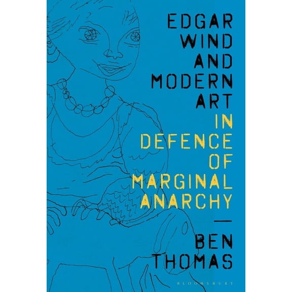 Edgar Wind and Modern Art: In Defence of Marginal Anarchy, (Paperback)