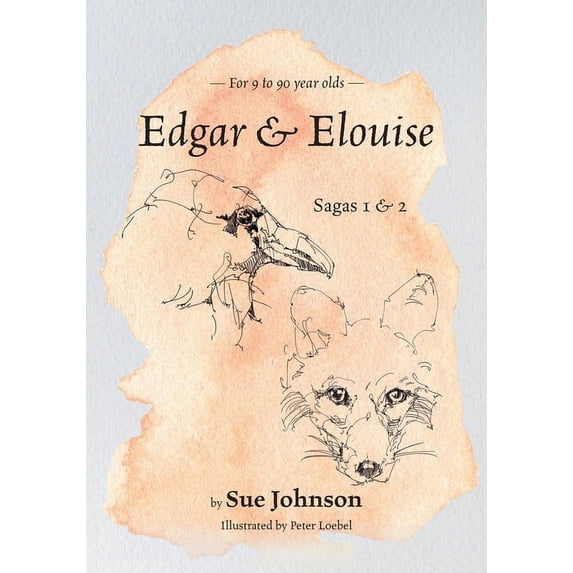 Edgar and Elouise - Sagas 1 & 2: For 9 to 90 year olds, (Paperback)
